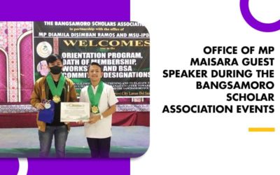 OFFICE OF MP MAISARA GUEST SPEAKER DURING THE BANGSAMORO SCHOLAR ASSOCIATION EVENTS