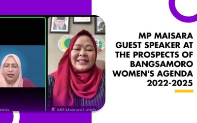MP MAISARA GUEST SPEAKER AT THE PROSPECTS OF BANGSAMORO WOMEN’S AGENDA 2022-2025
